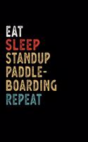 Eat Sleep Standup Paddleboarding Repeat Funny Sport Gift Idea: Lined Notebook / Journal Gift, 100 Pages, 6x9, Soft Cover, Matte Finish