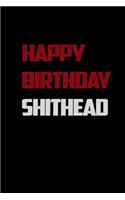 Happy Birthday, Shithead !: 6×9 journal for writing down daily habits, notebook, dairy
