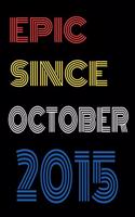 Epic Since October 2015 Notebook Birthday Gift For Women/Men/Boss/Coworkers/Colleagues/Students/Friends.