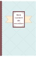 Mon carnet de recettes: Cahier de recettes à remplir format A5, 100 recettes à écrire, couverture vintage, idée de cadeau original à personnaliser, femme maman mamie tata t