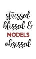 Stressed Blessed and Models Obsessed Models Lover Models Obsessed Notebook A beautiful