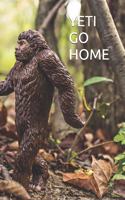Yeti Go Home: Yeti Notebook, Monster Notebook, Journal, Diary (110 Pages, Blank, 6 x 9)