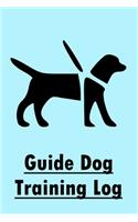 Guide Dog Training Log: Guide Dog Training Tracker Journal & Notebook; Guide Dog for the Blind