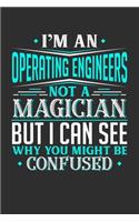 I'm An Operating Engineer Not A Magician But I can See Why You Might Be Confused