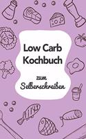Low Carb Kochbuch zum Selberschreiben: A5 - 110 Seiten - Rezeptbuch selberschreiben - Kochbuch zum selber schreiben - Blanko Kochbuch selbstgestalten - leeres Kochbuch - Notizbuch DIY Rez