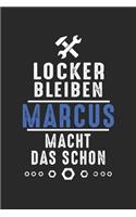 Locker bleiben Marcus macht das schon: Handwerker Mechaniker Schrauber Bastler und Hausmeister Geschenk Notizbuch liniert DIN A5 - 120 Seiten für Notizen, Zeichnungen, Formeln - Organizer