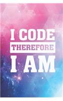 I Code Therefore I Am - Coder Programer Nerd Journal