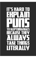 It's Hard To Explain Puns To Kleptomaniacs Because They Always Take Things Literally
