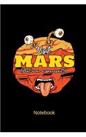 Visit Mars But Wear a Spacesuit Notebook