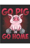 Go Pig or Go Home: Planner Weekly and Monthly for 2020 Calendar Business Planners Organizer For To do list 8,5" x 11" with Pig Piglet Gym Bodybuilder Fitness Sport Far