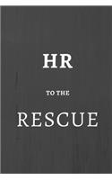 HR To the Rescue: Human Resources Gifts, Notebook Journal Diary For HR Staff, Personnel Management, Human Capital, 6x9 College Ruled