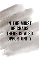 In The Midst Of Chaos There Is Also Opportunity