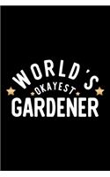 World's Okayest Gardener: Nice Notebook for Gardener - Funny Christmas Gift Idea for Gardener - Gardener Journal - 100 pages 6x9 inches
