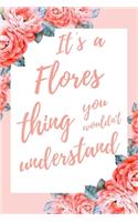 It's a Flores Thing You Wouldn't Understand: 6x9 Lined Notebook/Journal Funny Gift Idea