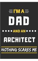I'm A Dad And An Architect Nothing Scares Me: lined notebook, funny gift for fathers
