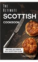 The Ultimate Scottish Cookbook: Recipes as Fierce as a Scottish Clan
