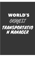 World's Okayest Transportation Manager Notebook: Lined Journal, 120 Pages, 6 x 9, Funny Dream Job, Starting New Career Gag Gift Journal Matte Finish