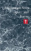 My Sermon Notes and Prayer: A Christian Workbook To Record - Bible Notebook & Journal For Audlt, Teen -Sermon Notes and Reflection on more than 100 days - Perfect For Church No