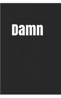 Damn: A Lined Notebook for Your Everyday Needs