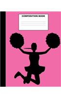 Composition Book: Cheerleader Composition Notebook. 132 Pages Wide Ruled 7.5x9.25