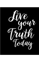 2019 Weekly Planner Inspirational Live Your Truth Today 134 Pages: (Notebook, Diary, Blank Book)(2019 Planners Calendars Organizers Datebooks Appointment Books Agendas)