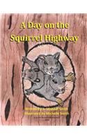 A Day on the Squirrel Highway: (Backyard Fables)