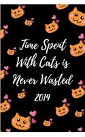 Time Spent with Cats Is Never Wasted 2019: Funny Weekly and Monthly 12 Month Week to View Personal Schedule Diary, Goal Planner and Appointment Book for the New Year