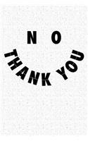 No Thank You: A 6x9 Inch Matte Softcover Notebook Journal with 120 Blank Lined Pages and a Funny Polite Cover Slogan