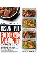 The Complete Instant Pot Ketogenic Meal Prep Cookbook: The Quick and Easy Electric Pressure Cooker Keto Diet Recipes