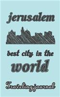 Jerusalem - Best City in the World - Traveling Journal: Travel Story Notebook to Note Every Trip to a Traveled City(52 My Travel Story)