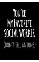 You're My Favorite Social Worker Don't Tell Anyone