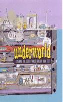 Underworld: Exploring the Secret World Beneath Your Feet