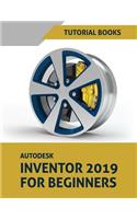 Autodesk Inventor 2019 For Beginners: Part Modeling, Assemblies, and Drawings