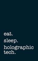 Eat. Sleep. Holographic Tech. - Lined Notebook: Writing Journal