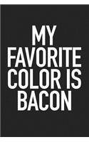 My Favorite Color Is Bacon: A 6x9 Inch Matte Softcover Journal Notebook with 120 Blank Lined Pages and a Funny Foodie Cover Slogan