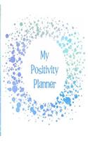 My Positivity Planner: Develop a Powerful Positive Mindset by Looking Forward to Live with a Grateful and Positive Outlook with a Blue Sparkle Design