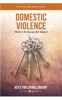 Keys for Living: Domestic Violence: There's No Excuse for Abuse!