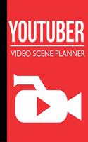 Youtuber Video Scene Planner: Blank Video Storyboard Template Notebook for Youtubers and Vloggers (Youtube Planner)