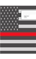 Thin Red Line Composition Notebook: Thin Red Line Composition Notebook, Fire Fighter Notebook, Fire Fighters Journal, Thin Red Line Notebook, 7.44 X 9.69 College Ruled Paper with 120 P