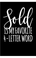Sold Is My Favorite 4 Letter Word: Real Estate Agent Notebook Or Journal With Blank Lined Pages