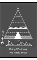 Be Brave. Doing What You Are Afraid of Doing.: 160 Inspirational Motivational Funny Quotes for Men & Teens, Promoting Daily Positivity Journal for Happiness . a Daily Reflection & Record Planner,