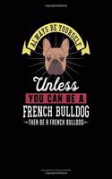 Always Be Yourself Unless You Can Be a French Bulldog Then Be a French Bulldog: 6 Columns Columnar Pad(97 6 Columns Columnar Pad)