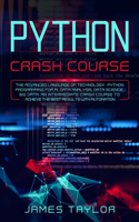python crash course: The advanced language of technology. Python programming for AI, data analysis, data science, big data. An intermediate crash course to achieve the b
