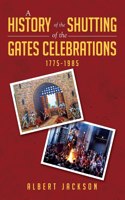 A History of the Shutting of the Gates Celebrations 1775-1985