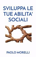 Sviluppa Le Tue Abilita' Sociali