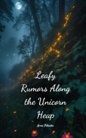 Leafy Rumors Along the Unicorn Heap