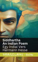 Siddhartha - An Indian Novel / Egy Indiai Vers: Tranzlaty English Magyar(English Magyar)