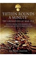 Fifteen Rounds a Minute: The Grenadiers at War, August to December 1914