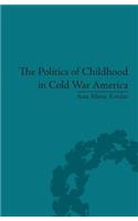 The Politics of Childhood in Cold War America