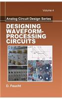 Analog Circuit Design: Designing Waveform-Processing Circuits